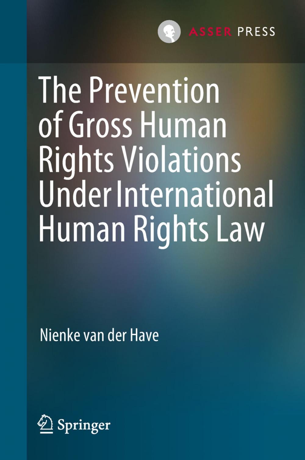 Big bigCover of The Prevention of Gross Human Rights Violations Under International Human Rights Law