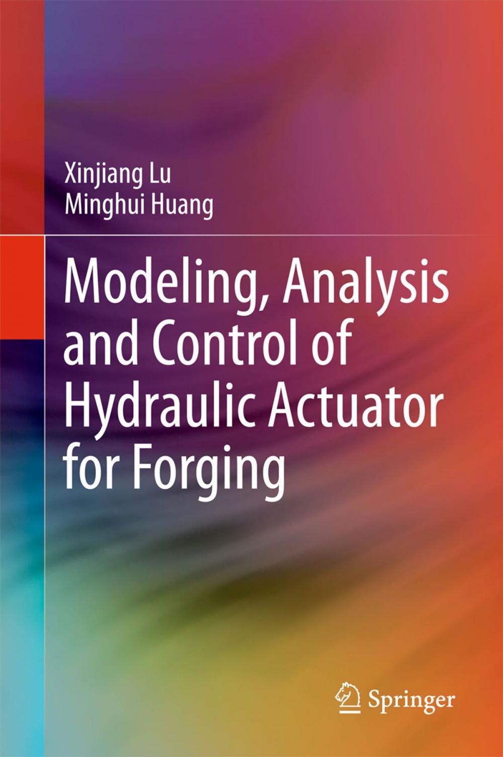 Big bigCover of Modeling, Analysis and Control of Hydraulic Actuator for Forging