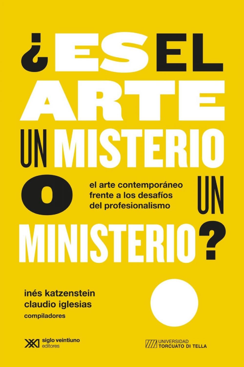 Big bigCover of ¿Es el arte un misterio o un ministerio?: El arte contemporáneo frente a los desafíos del profesionalismo