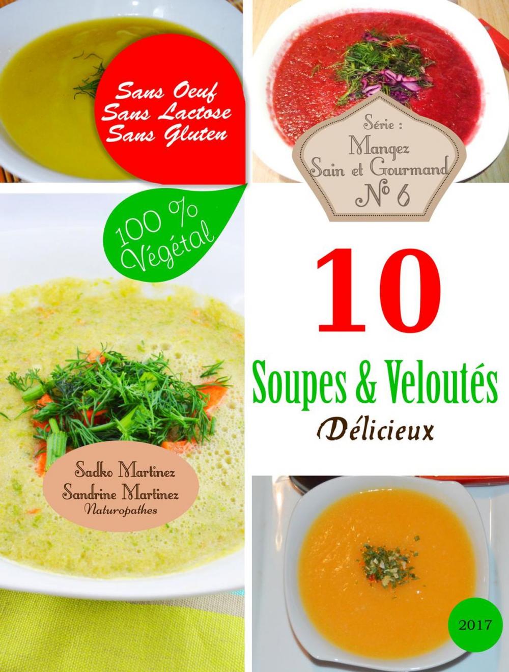 Big bigCover of 10 Soupes & Veloutés Délicieux. Sans Oeuf. Sans Lactose. Sans Gluten. 100% Végétal