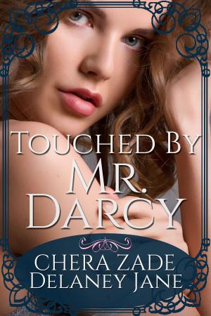 Cover of the book Touched by Mr. Darcy by Delaney Jane, Chera Zade