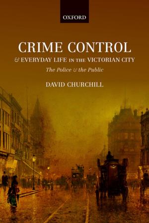 Book cover of Crime Control and Everyday Life in the Victorian City