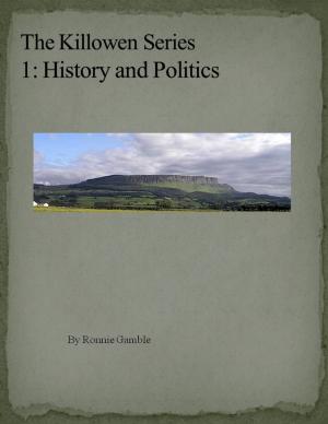 Cover of the book The Killowen Series 1: History and Politics by Don Gilligan