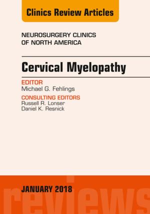 Book cover of Cervical Myelopathy, An Issue of Neurosurgery Clinics of North America, E-Book
