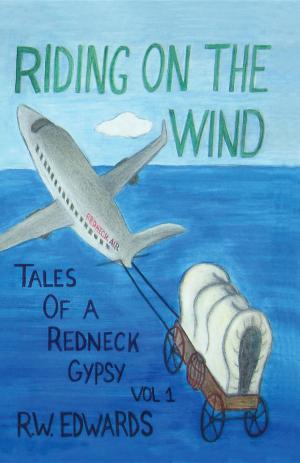 Cover of the book RIDING ON THE WIND; TALES OF A REDNECK GYPSY, VOL 1 by Savage Tempest
