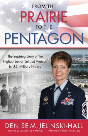 Book cover of From the Prairie to the Pentagon: The Inspiring Story of the Airman Who Achieved the Highest Position Ever Held by an Enlisted Woman in U.S. Military History