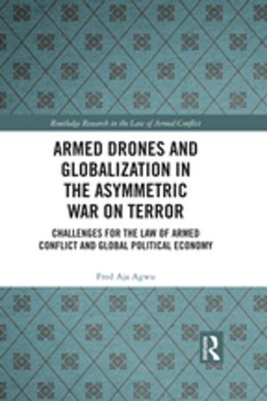 Cover of the book Armed Drones and Globalization in the Asymmetric War on Terror by Eric Beauregard, Melissa Martineau