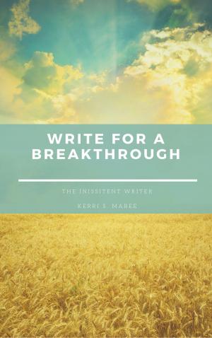 bigCover of the book The Insistent Writer: Write for a Breakthrough by 