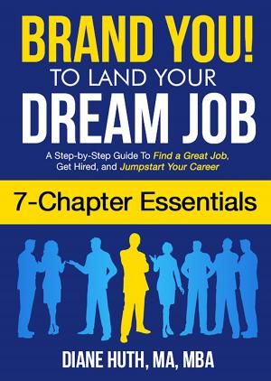 Book cover of Brand You! To Land Your Dream Job (7 Chapter Essentials): A Step-by-Step Guide To Find a Great Job, Get Hired & Jumpstart Your Career