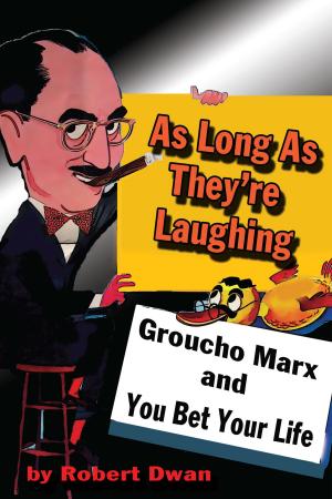 Book cover of As Long As They're Laughing: Groucho Marx and You Bet Your Life