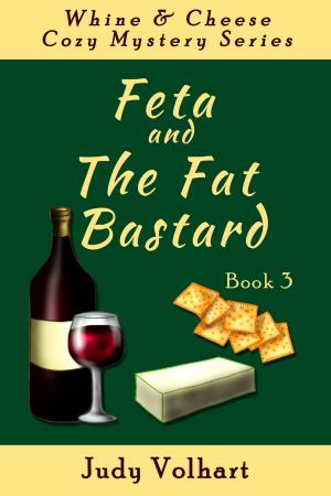 Book cover of Whine & Cheese Cozy Mystery Series: Feta and the Fat Bastard (Book 3)