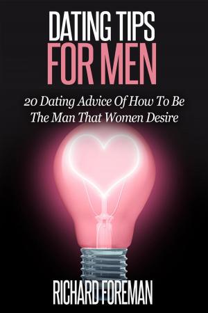 Book cover of Dating Tips for Men:20 Dating Advice of How to Be the Man That Women Desire