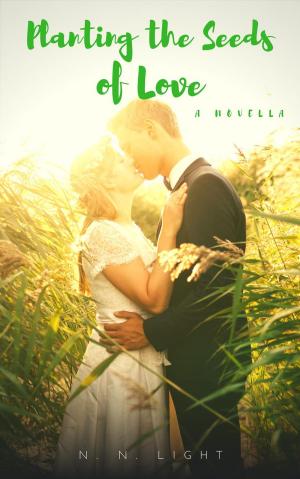 Cover of the book Planting the Seeds of Love: A Novella by Patricia Holden