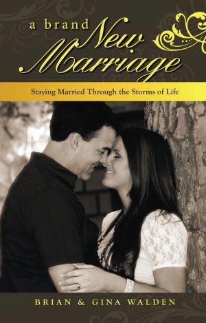 Cover of the book A Brand New Marriage: Staying Married Through the Storms of Life by Thomas Nye