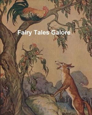 Book cover of Fairy Tales Galore: Charles Perrault, The Brothers Grimm, Hans Christian Andersen, and Andrew Lang