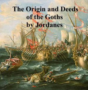 Cover of the book The Origin and Deeds of the Goths by Emily Burbank