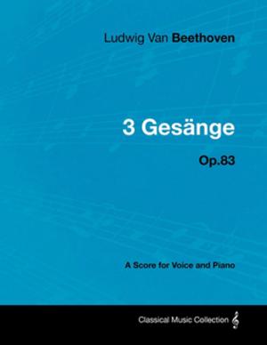 Book cover of Ludwig Van Beethoven - 3 Ges Nge - Op.83 - A Score for Voice and Piano
