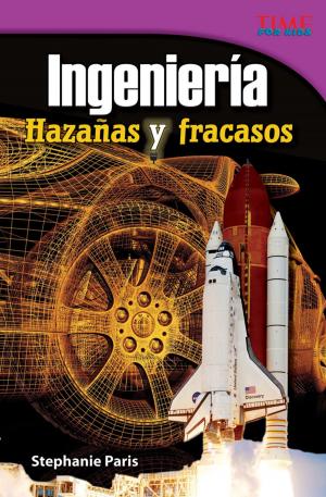 Cover of the book Ingeniería: Hazañas y fracasos by Stephanie Paris