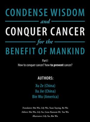 Book cover of Condense Wisdom and Conquer Cancer for the Benefit of Mankind