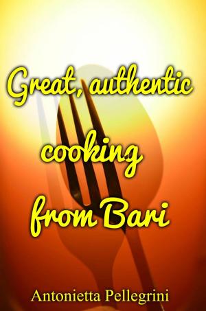 Cover of the book Great, authentic cooking from Bari by lee holmes