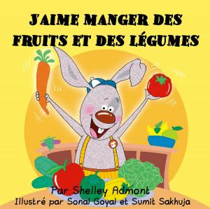 Cover of the book J'aime manger des fruits et des légumes (I Love to Eat Fruits and Vegetables-French edition) by Shelley Admont, KidKiddos Books