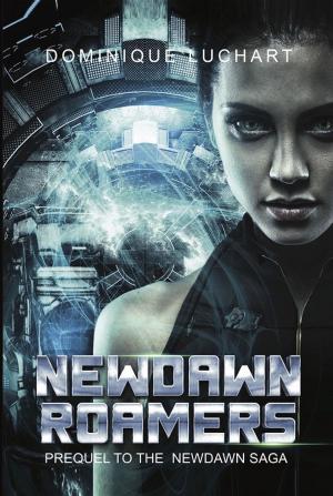 Cover of the book NEWDAWN ROAMERS A Prequel to NEWDAWN Saga, 2098 by Lee Wilkinson