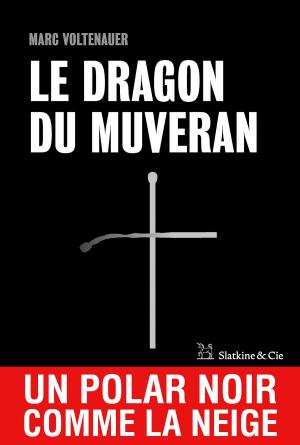 Cover of the book Le Dragon du Muveran by Bradford Morrow