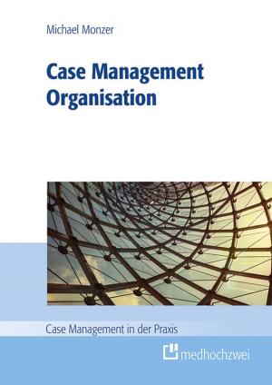 Cover of the book Case Management Organisation by Christian Marschner, Julia Osygus, Verena Muszynski, Michael Greiling