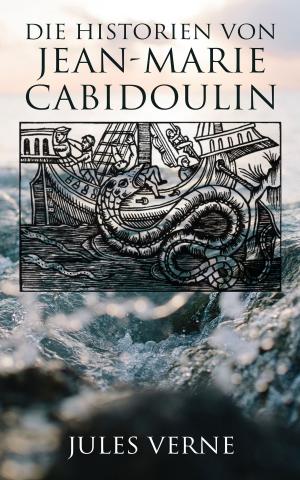 Cover of the book Die Historien von Jean-Marie Cabidoulin by Murray Leinster