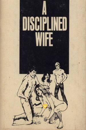 Cover of the book A Disciplined Wife - Erotic Novel by Samantha Rider