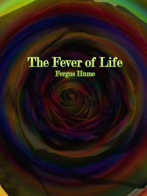 bigCover of the book The Fever of Life by 