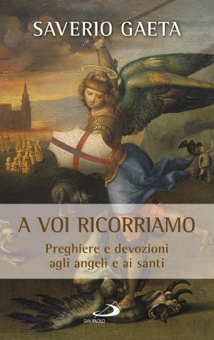 Cover of the book A voi ricorriamo by Joseph Ratzinger (Benedetto XVI)