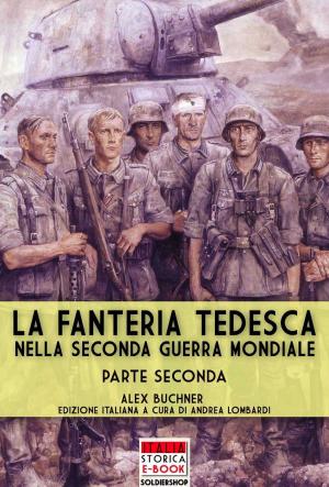 Cover of the book La fanteria tedesca durante la Seconda Guerra Mondiale - Parte II by Virgilio Ilari