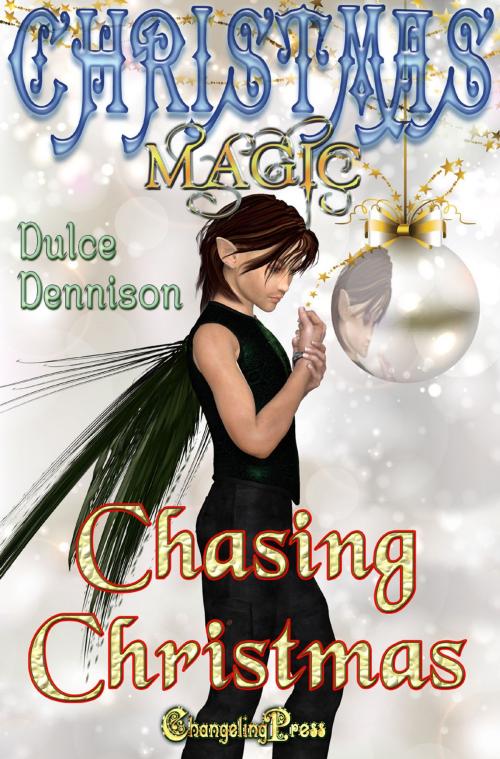 Cover of the book Chasing Christmas by Dulce Dennison, Harley Wylde, Changeling Press LLC