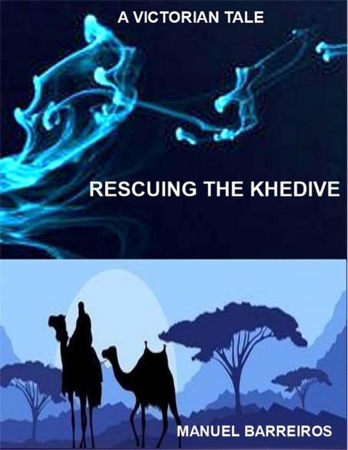 Cover of the book RESCUING THE KHEDIVE by MANUEL BARREIROS, MANUEL BARREIROS