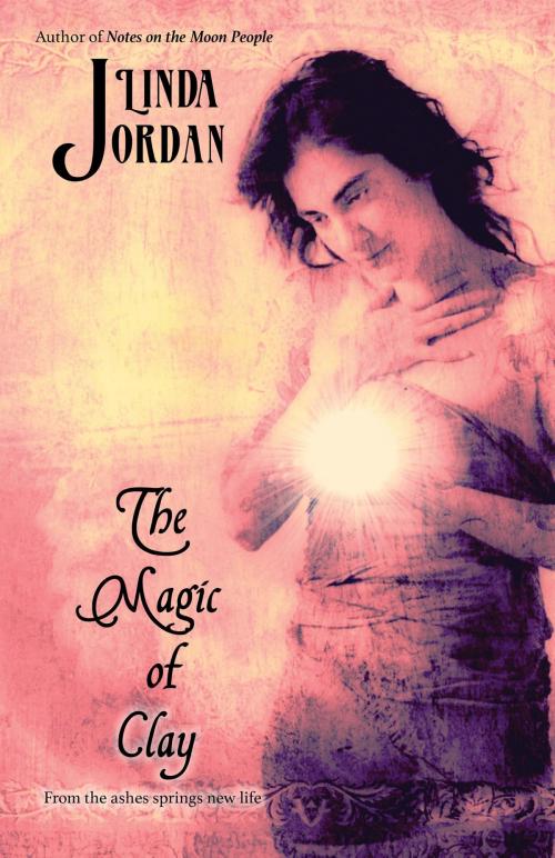 Cover of the book The Magic of Clay by Linda Jordan, Metamorphosis Press