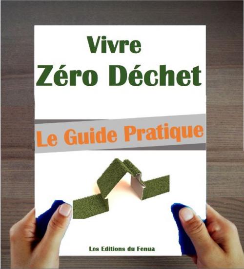 Cover of the book Vivre Zéro Déchet : Le Manuel pratique pour bien démarrer by Les Editions du Faré, Les Editions du Faré