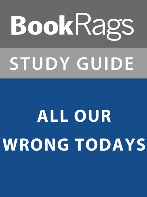 Cover of the book Summary & Study Guide: All Our Wrong Todays by BookRags, BookRags