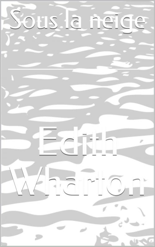 Cover of the book Sous la neige by Edith Wharton, CP