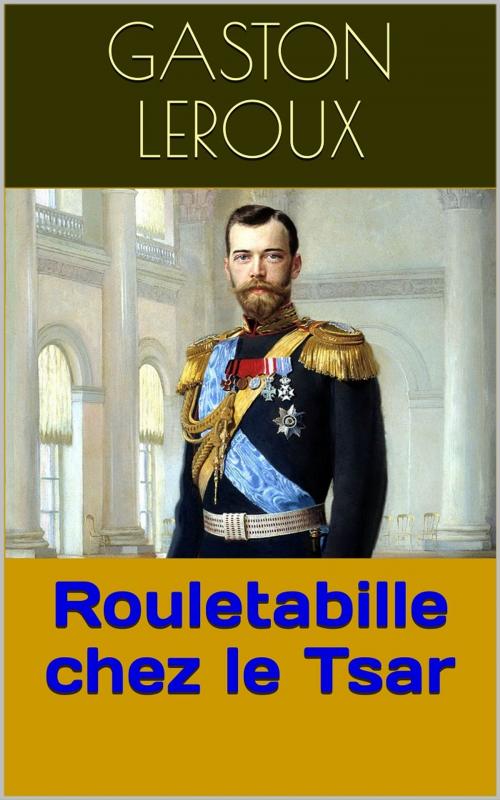 Cover of the book Rouletabille chez le Tsar by Gaston Leroux, PRB