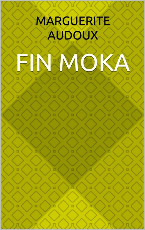 Cover of the book fin moka by marguerite audoux, pp