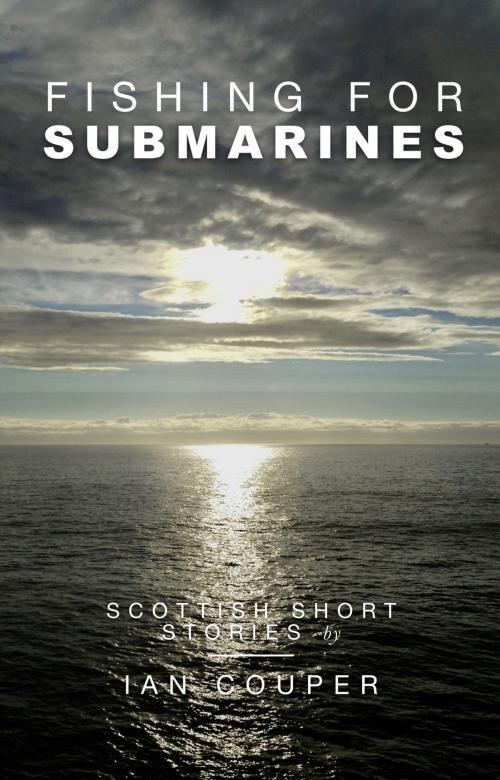 Cover of the book Fishing for Submarines by Ian Couper, Ian Couper
