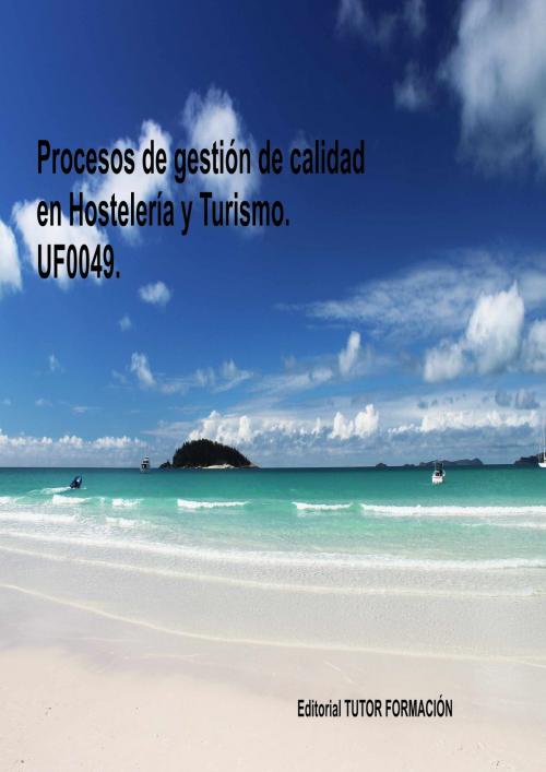 Cover of the book Procesos de gestión de calidad en hostelería y turismo. UF0049. by Pilar González Molina, TUTOR FORMACIÓN