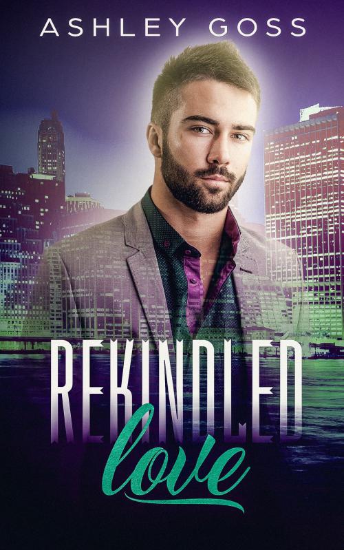 Cover of the book Rekindled Love by Ashley Goss, Ashley Goss