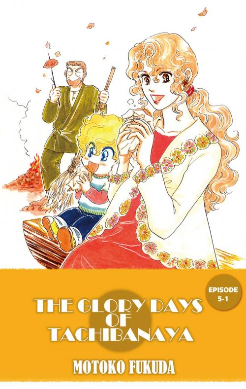 Cover of the book THE GLORY DAYS OF TACHIBANAYA by Motoko Fukuda, Beaglee Inc.