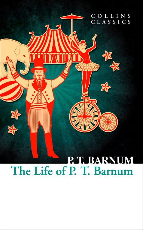 Cover of the book The Life of P.T. Barnum (Collins Classics) by P. T. Barnum, HarperCollins Publishers