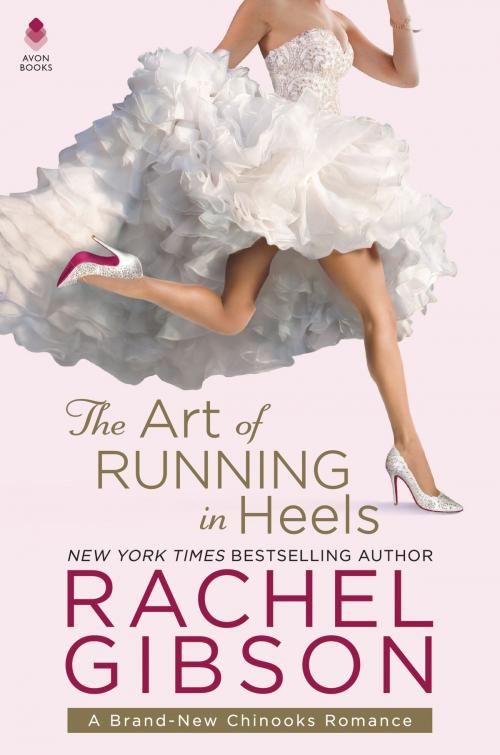 Cover of the book The Art of Running in Heels by Rachel Gibson, Avon