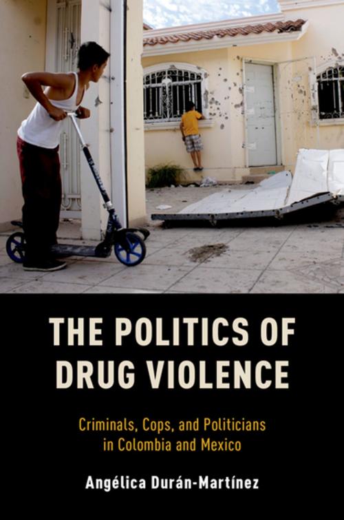 Cover of the book The Politics of Drug Violence by Angelica Duran-Martinez, Oxford University Press