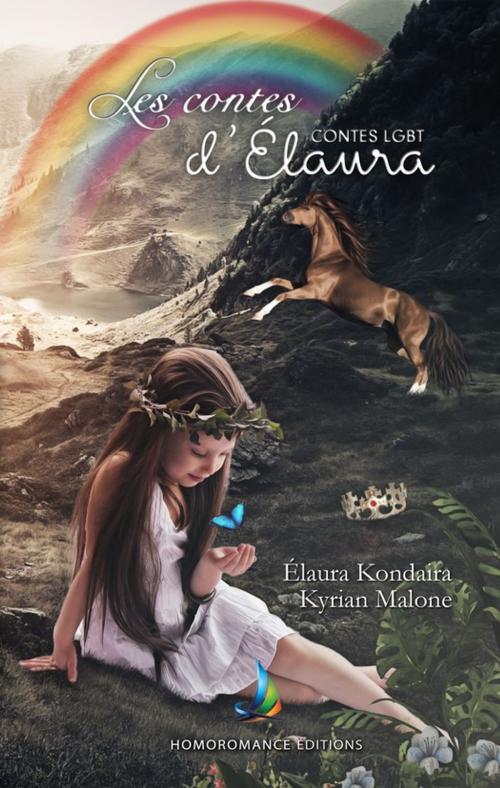 Cover of the book Les contes d'Elaura | Contes LGBT pour enfants de 3 à 90 ans by Kyrian Malone, ÉLAURA KONDAIRA, Homoromance Éditions