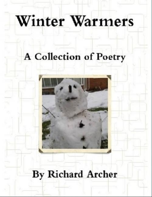 Cover of the book Winter Warmers : A Collection of Poetry by Richard Archer, Lulu.com